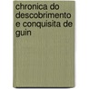 Chronica Do Descobrimento E Conquisita de Guin door Gomes Eanes De Zurara