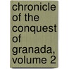 Chronicle of the Conquest of Granada, Volume 2 door Washington Washington Irving