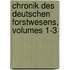 Chronik Des Deutschen Forstwesens, Volumes 1-3