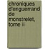 Chroniques D'Enguerrand De Monstrelet, Tome Ii