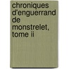 Chroniques D'Enguerrand De Monstrelet, Tome Ii by J.A. Buchon
