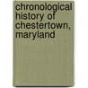Chronological History Of Chestertown, Maryland door Patricia Joan O. Horsey