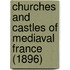 Churches And Castles Of Mediaval France (1896)
