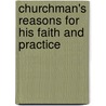 Churchman's Reasons for His Faith and Practice door Nathaniel Smith Richardson