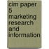 Cim Paper 5 Marketing Research And Information