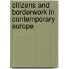 Citizens and Borderwork in Contemporary Europe door Rumford Chris
