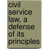 Civil Service Law, a Defense of Its Principles door William Harrison Clarke