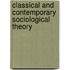 Classical and Contemporary Sociological Theory