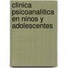Clinica Psicoanalitica En Ninos y Adolescentes door Ricardo Rodulfo