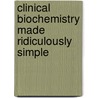 Clinical Biochemistry Made Ridiculously Simple door Stephen Goldberg
