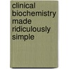 Clinical Biochemistry Made Ridiculously Simple by Stephen Goldberg