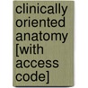 Clinically Oriented Anatomy [With Access Code] by Keith L. Moore