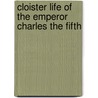 Cloister Life of the Emperor Charles the Fifth door William Stirling Maxwell