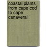 Coastal Plants From Cape Cod To Cape Canaveral by Lisa Lofland Gould