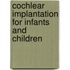 Cochlear Implantation for Infants and Children by Graeme M. Clark