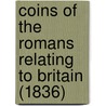 Coins Of The Romans Relating To Britain (1836) door John Yonge Akerman
