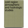 Cold Region Atmospheric And Hydrologic Studies by Ming-Ko Woo