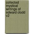 Collected Mystical Writings Of Edward Clodd V2