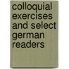 Colloquial Exercises and Select German Readers door William Deutsch