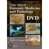 Color Atlas Of Forensic Medicine And Pathology by Charles Catanese