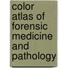 Color Atlas Of Forensic Medicine And Pathology door Onbekend