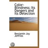 Color-Blindness; Its Dangers And Its Detection door Benjamin Joy Jeffries