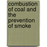 Combustion of Coal and the Prevention of Smoke door Charles Wye Williams