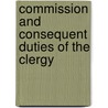 Commission and Consequent Duties of the Clergy by Hugh James Rose