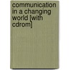 Communication In A Changing World [with Cdrom] by Roger C. Pace