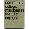 Community College Missions in the 21st Century door Community Colleges