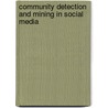 Community Detection And Mining In Social Media by Lei Tang