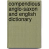 Compendious Anglo-Saxon and English Dictionary door Joseph Bosworth