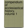 Compendium Of Ecclesiastical History, Volume 1 door Samuel Davidson