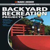 Complete Guide To Backyard Recreation Projects door Eric Smith