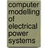 Computer Modelling of Electrical Power Systems