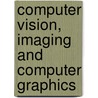 Computer Vision, Imaging And Computer Graphics door Alpesh Kumar Ranchordas
