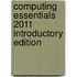 Computing Essentials 2011 Introductory Edition