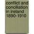 Conflict and Conciliation in Ireland 1890-1910