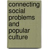 Connecting Social Problems and Popular Culture door Karen Sternheimer