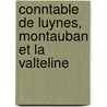 Conntable de Luynes, Montauban Et La Valteline by Berthold Zeller