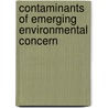 Contaminants Of Emerging Environmental Concern by Unknown