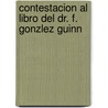 Contestacion Al Libro del Dr. F. Gonzlez Guinn door Juan Pablo Rojas Pal