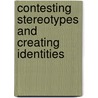 Contesting Stereotypes and Creating Identities door Onbekend