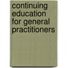 Continuing Education For General Practitioners door etc.
