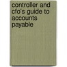 Controller And Cfo's Guide To Accounts Payable door Mary S. Schaeffer