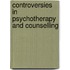 Controversies In Psychotherapy And Counselling