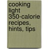 Cooking Light 350-Calorie Recipes, Hints, Tips by Cooking Light Magazine