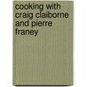 Cooking with Craig Claiborne and Pierre Franey door Pierre Franey