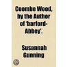 Coombe Wood, By The Author Of 'Barford-Abbey'. door Susannah Gunning