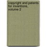 Copyright And Patents For Inventions, Volume 2 door Robert Andrew Macfie